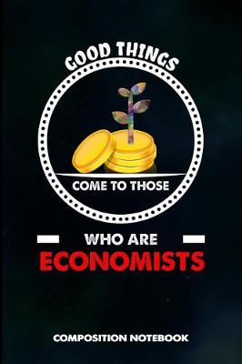 Cover of Good Things Come to Those Who Are Economists