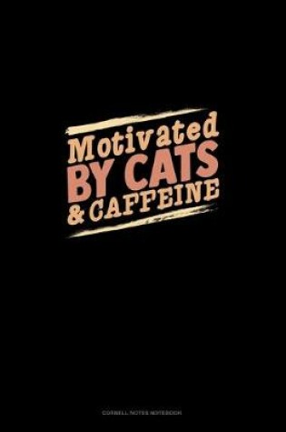 Cover of Motivated By Cats And Caffeine