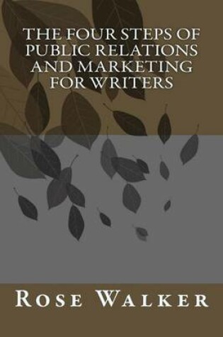 Cover of The Four Steps of Public Relations and Marketing for Writers