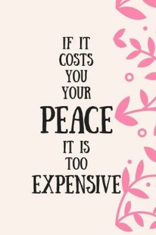 Cover of If It Costs You Your Peace, It Is Too Expensive
