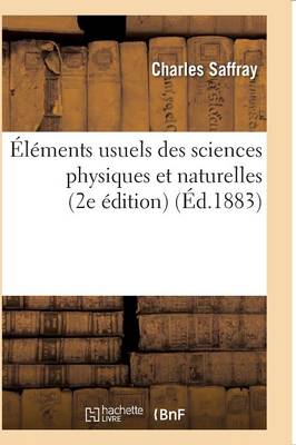 Cover of Éléments Usuels Des Sciences Physiques Et Naturelles 2e Édition