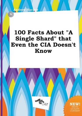 Book cover for 100 Facts about a Single Shard That Even the CIA Doesn't Know