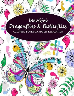 Book cover for Beautiful Dragonflies & Butterflies Coloring Book For Adults Relaxation