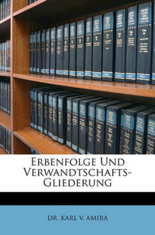 Cover of Erbenfolge Und Verwandtschafts-Gliederung