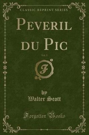 Cover of Peveril Du Pic, Vol. 3 (Classic Reprint)