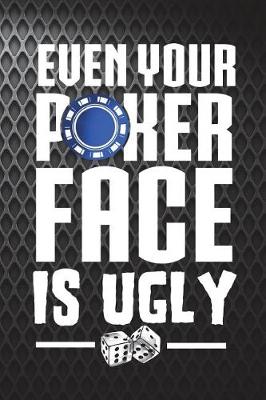 Book cover for Even Your Poker Face Is Ugly