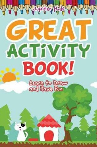 Cover of Great Activity Book! Learn to Draw and Have Fun