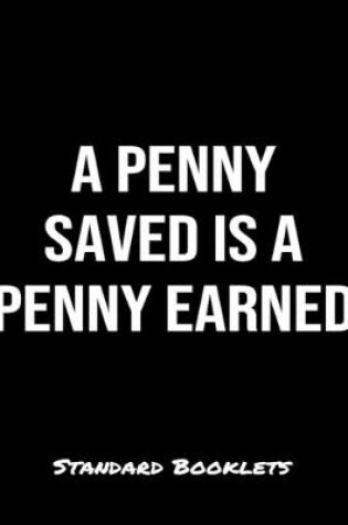 Cover of A Penny Saved Is A Penny Earned