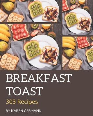 Book cover for 303 Breakfast Toast Recipes