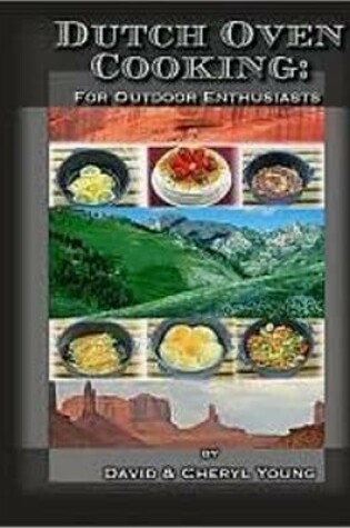 Cover of Dutch Oven Cooking for Outdoor Enthusiasts