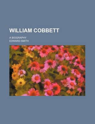 Book cover for William Cobbett (Volume 2); A Biography