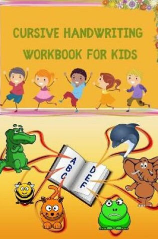 Cover of Cursive Handwriting Workbook for Kids