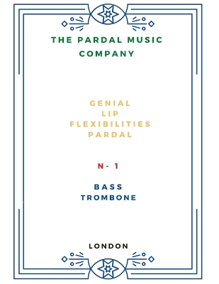 Book cover for Genial Lip Flexibilities Pardal N- 1 BASS TROMBONE