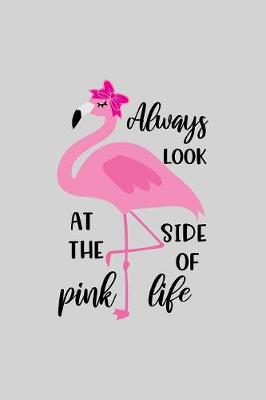 Book cover for Always look at the pink side of life