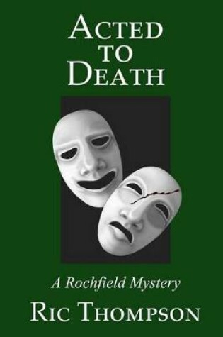 Cover of Acted to Death; A Rochfield Mystery