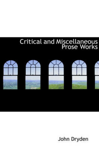Cover of Critical and Miscellaneous Prose Works