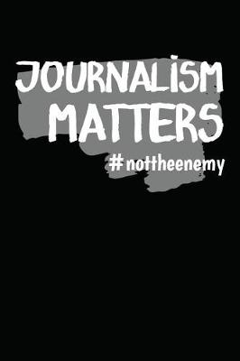 Book cover for Journalism Matters #nottheenemy