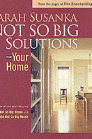 Cover of Not So Big Solutions for Your Home