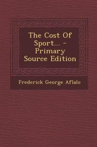 Cover of The Cost of Sport... - Primary Source Edition