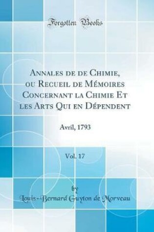 Cover of Annales de de Chimie, Ou Recueil de Mémoires Concernant La Chimie Et Les Arts Qui En Dépendent, Vol. 17