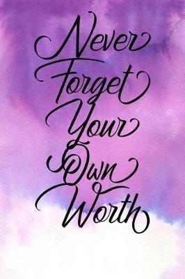 Book cover for Inspirational Quote Journal - Never Forget Your Own Worth