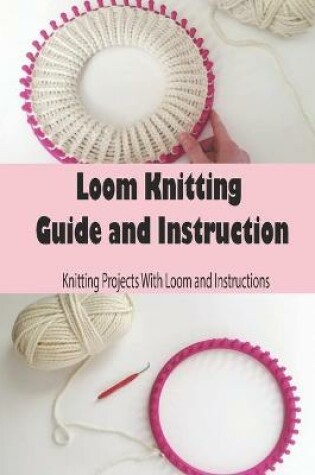 Cover of Loom Knitting Guide and Instruction