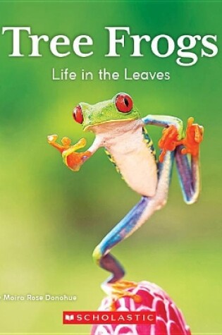 Cover of Tree Frogs: Life in the Leaves (Nature's Children)