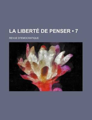 Book cover for La Liberte de Penser (7); Revue D?emocratique