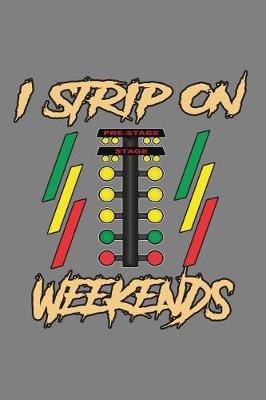 Book cover for I strip On Weekends