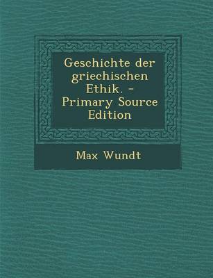 Book cover for Geschichte Der Griechischen Ethik. - Primary Source Edition