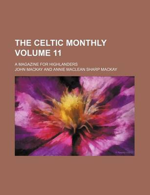 Book cover for The Celtic Monthly Volume 11; A Magazine for Highlanders