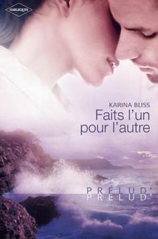Cover of Faits L'Un Pour L'Autre (Harlequin Prelud')