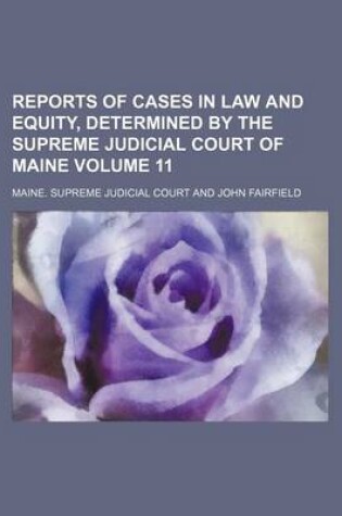 Cover of Reports of Cases in Law and Equity, Determined by the Supreme Judicial Court of Maine Volume 11