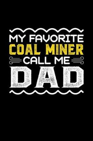 Cover of My Favorite Coal Miner Call Me Dad