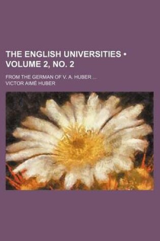 Cover of The English Universities (Volume 2, No. 2); From the German of V. A. Huber