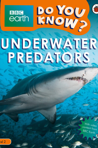 Cover of Underwater Predators - BBC Earth Do You Know...? Level 2