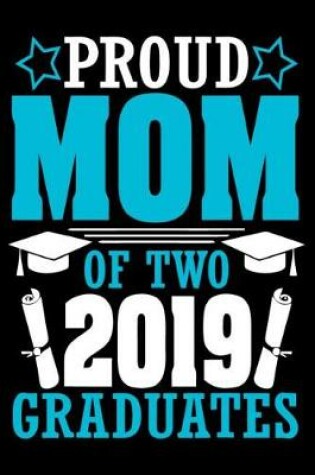 Cover of Proud Mom Of Two 2019 Graduates