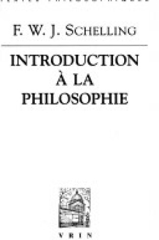 Cover of Friedrich Wilhelm Joseph Schelling: Introduction a la Philosophie