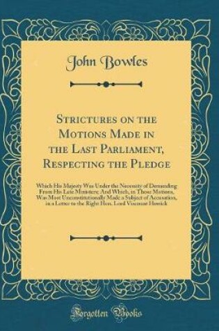 Cover of Strictures on the Motions Made in the Last Parliament, Respecting the Pledge