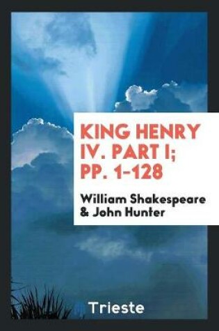 Cover of King Henry IV. Part I; Pp. 1-128