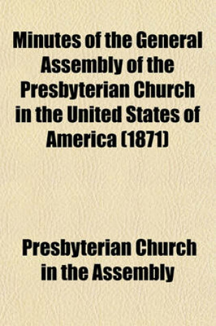 Cover of Minutes of the General Assembly of the Presbyterian Church in the United States of America (1871)