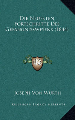 Cover of Die Neuesten Fortschritte Des Gefangnisswesens (1844)