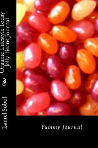 Cover of Organic Lifestyle Today Jelly Beans Journal