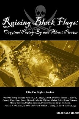 Cover of Raising Black Flags: Orginial Poetry By and About Pirates