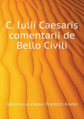 Book cover for C. Iulii Caesaris comentarii de Bello Civili