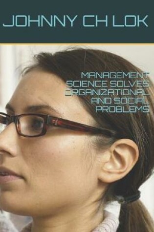 Cover of Management Science Solves Organizational and Social Problems