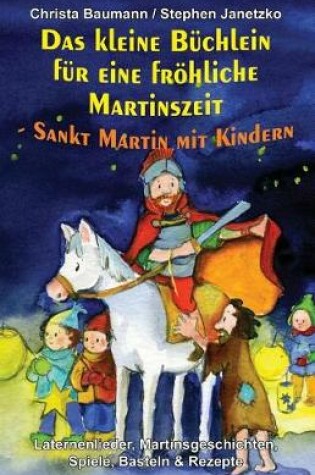 Cover of Das Kleine B chlein F r Eine Fr hliche Martinszeit - Sankt Martin Mit Kindern