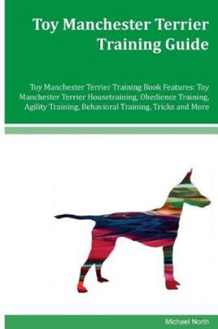 Cover of Toy Manchester Terrier Training Guide Toy Manchester Terrier Training Book Features