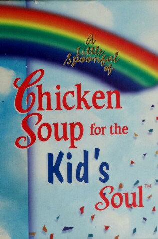 Cover of A Little Spoonful of Chicken Soup for the Kid's Soul Gift Book