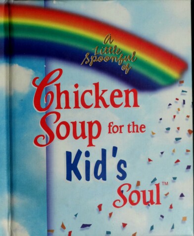 Book cover for A Little Spoonful of Chicken Soup for the Kid's Soul Gift Book